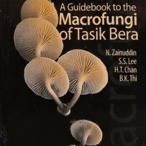 A Guidebook to the Macrofungi of Tasik Bera